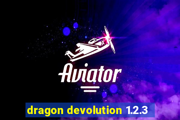 dragon devolution 1.2.3